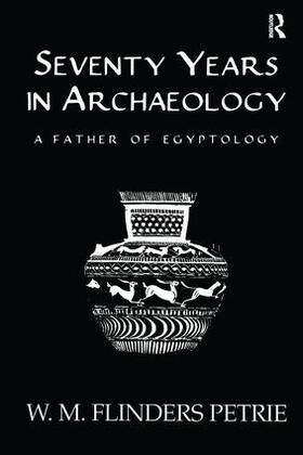 Flinders Petrie |  Seventy Years In Archaeology | Buch |  Sack Fachmedien