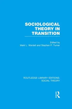 Turner / Wardell |  Sociological Theory in Transition (RLE Social Theory) | Buch |  Sack Fachmedien