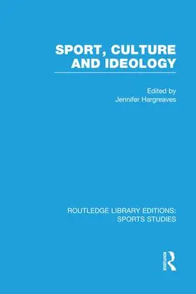 Hargreaves |  Sport, Culture and Ideology (RLE Sports Studies) | Buch |  Sack Fachmedien