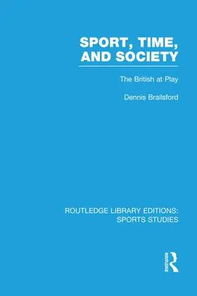 Brailsford |  Sport, Time and Society (RLE Sports Studies) | Buch |  Sack Fachmedien