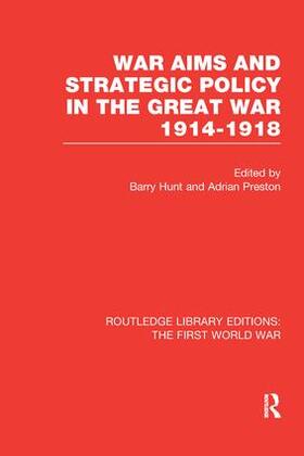 Hunt / Preston |  War Aims and Strategic Policy in the Great War 1914-1918 (RLE The First World War) | Buch |  Sack Fachmedien
