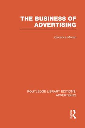Moran |  The Business of Advertising (Rle Advertising) | Buch |  Sack Fachmedien
