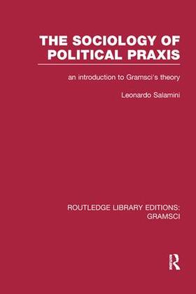 Salamini |  The Sociology of Political Praxis (RLE | Buch |  Sack Fachmedien