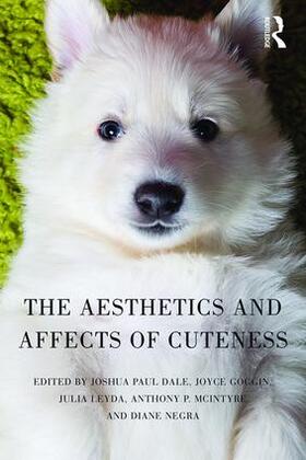 Dale / Goggin / Leyda |  The Aesthetics and Affects of Cuteness | Buch |  Sack Fachmedien