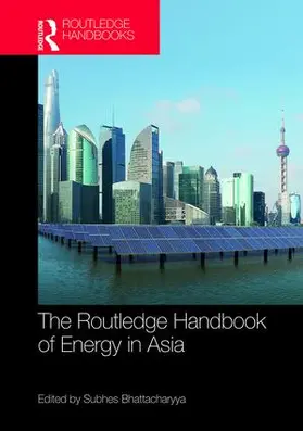 Bhattacharyya |  Routledge Handbook of Energy in Asia | Buch |  Sack Fachmedien