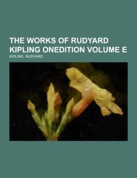 Kipling |  The Works of Rudyard Kipling  Onedition Volume E | Buch |  Sack Fachmedien