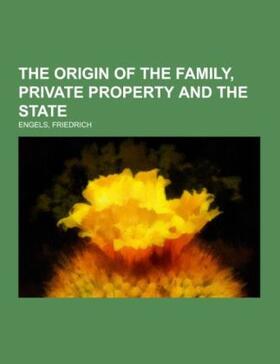 Engels |  The Origin of the Family, Private Property and the State | Buch |  Sack Fachmedien