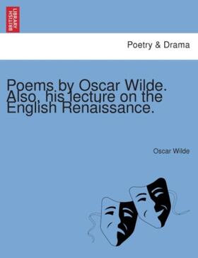 Wilde |  Poems by Oscar Wilde. Also, his lecture on the English Renaissance. | Buch |  Sack Fachmedien