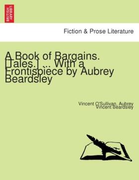 O'Sullivan / Beardsley |  A Book of Bargains. [Tales.] ... With a frontispiece by Aubrey Beardsley. | Buch |  Sack Fachmedien