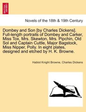 Browne / Dickens |  Dombey and Son [by Charles Dickens]. Full-length portraits of Dombey and Carker, Miss Tox, Mrs. Skewton, Mrs. Pipchin, Old Sol and Captain Cuttle, Major Bagstock, Miss Nipper, Polly. In eight plates, designed and etched by H. K. Browne. | Buch |  Sack Fachmedien