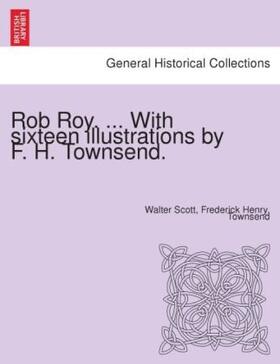 Scott / Townsend |  Rob Roy. ... With sixteen illustrations by F. H. Townsend. | Buch |  Sack Fachmedien