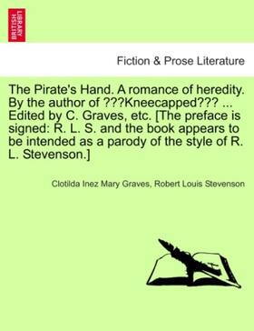 Graves / Stevenson |  The Pirate's Hand. A romance of heredity. By the author of "Kneecapped" ... Edited by C. Graves, etc. [The preface is signed: R. L. S. and the book appears to be intended as a parody of the style of R. L. Stevenson.] | Buch |  Sack Fachmedien