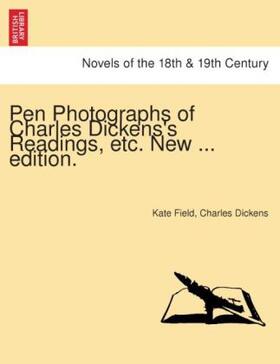 Field / Dickens |  Pen Photographs of Charles Dickens's Readings, etc. New ... edition. | Buch |  Sack Fachmedien