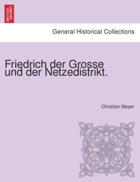 Meyer |  Friedrich der Grosse und der Netzedistrikt. | Buch |  Sack Fachmedien