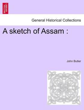 Butler |  A sketch of Assam : | Buch |  Sack Fachmedien
