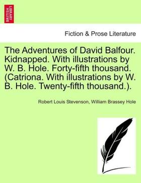 Stevenson / Hole |  The Adventures of David Balfour. Kidnapped. With illustrations by W. B. Hole. Forty-fifth thousand. (Catriona. With illustrations by W. B. Hole. Twenty-fifth thousand.). | Buch |  Sack Fachmedien