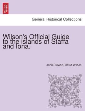 Stewart / Wilson |  Wilson's Official Guide to the islands of Staffa and Iona. | Buch |  Sack Fachmedien