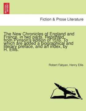 Fabyan / Ellis |  The New Chronicles of England and France, in two parts. Reprinted from Pynson's edition of 1516. To which are added a biographical and literary preface, and an index, by H. Ellis. | Buch |  Sack Fachmedien