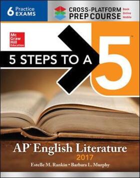 Rankin / Murphy |  5 Steps to a 5: AP English Literature 2017, Cross-Platform Prep Course | Buch |  Sack Fachmedien