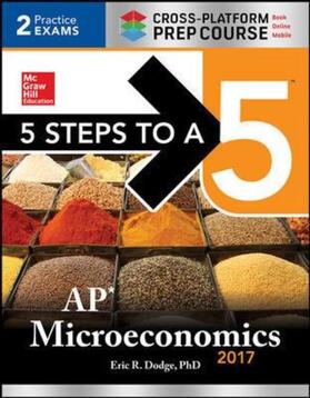 Dodge | 5 Steps to a 5: AP Microeconomics 2017 Cross-Platform Prep Course | Buch | 978-1-259-58803-7 | sack.de