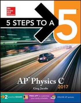 Jacobs |  5 Steps to a 5 AP Physics C 2017 | Buch |  Sack Fachmedien