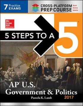 Lamb |  5 Steps to a 5: AP U.S. Government & Politics 2017, Cross-Platform Edition | Buch |  Sack Fachmedien