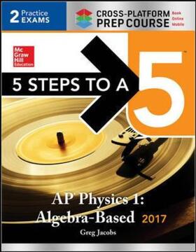 Jacobs |  5 Steps to a 5 AP Physics 1:Algebra-Based 2017 | Buch |  Sack Fachmedien