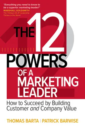 Barwise / Barta |  The 12 Powers of a Marketing Leader: How to Succeed by Building Customer and Company Value | Buch |  Sack Fachmedien