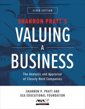 Pratt / ASA Educational Foundation |  Valuing a Business, Sixth Edition: The Analysis and Appraisal of Closely Held Companies | Buch |  Sack Fachmedien