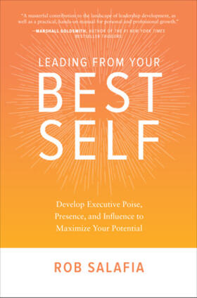 Salafia |  Leading from Your Best Self: Develop Executive Poise, Presence, and Influence to Maximize Your Potential | Buch |  Sack Fachmedien