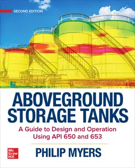 Myers |  Aboveground Storage Tanks: A Guide to Design and Operation Using API 650 and 653, Second Edition | Buch |  Sack Fachmedien