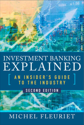 Fleuriet |  Investment Banking Explained, Second Edition: An Insider's Guide to the Industry | Buch |  Sack Fachmedien