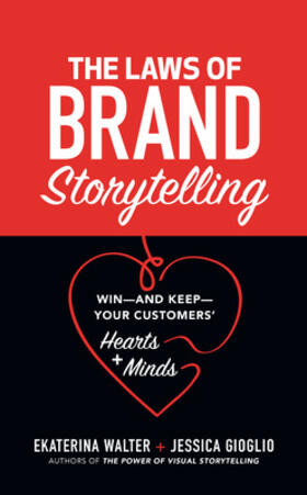 Walter / Gioglio |  The Laws of Brand Storytelling: Win--And Keep--Your Customers' Hearts and Minds | Buch |  Sack Fachmedien