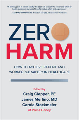Clapper / Merlino / Stockmeier |  Zero Harm: How to Achieve Patient and Workforce Safety in Healthcare | Buch |  Sack Fachmedien