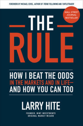 Hite / Covel |  The Rule: How I Beat the Odds in the Markets and in Life-and How You Can Too | Buch |  Sack Fachmedien