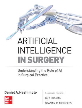 Hashimoto / Rosman / Meireles |  Artificial Intelligence in Surgery: Understanding the Role of AI in Surgical Practice | Buch |  Sack Fachmedien