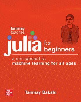 Bakshi |  Tanmay Teaches Julia for Beginners: A Springboard to Machine Learning for All Ages | Buch |  Sack Fachmedien
