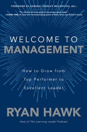 Hawk / McChrystal |  Welcome to Management: How to Grow from Top Performer to Excellent Leader | Buch |  Sack Fachmedien