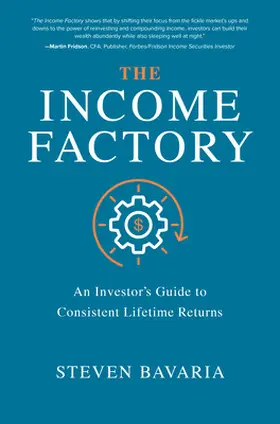 Bavaria |  The Income Factory: An Investor's Guide to Consistent Lifetime Returns | Buch |  Sack Fachmedien