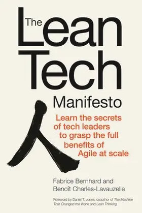 Bernhard / Charles-Lavauzelle |  The Lean Tech Manifesto: Learn the Secrets of Tech Leaders to Grasp the Full Benefits of Agile at Scale | Buch |  Sack Fachmedien