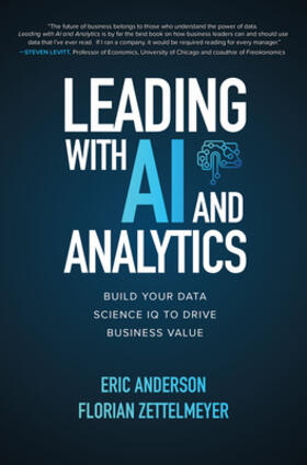 Anderson / Zettelmeyer |  Leading with AI and Analytics: Build Your Data Science IQ to Drive Business Value | Buch |  Sack Fachmedien