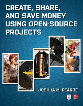 Pearce |  Create, Share, and Save Money Using Open-Source Projects | Buch |  Sack Fachmedien