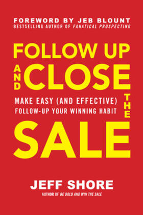 Shore |  Follow Up and Close the Sale: Make Easy (and Effective) Follow-Up Your Winning Habit | Buch |  Sack Fachmedien