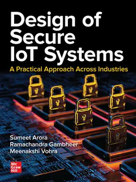 Arora / Gambheer / Vohra |  Design of Secure Iot Systems: A Practical Approach Across Industries | Buch |  Sack Fachmedien