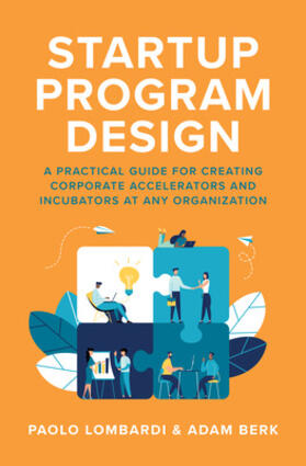 Berk / Lombardi |  Startup Program Design: A Practical Guide for Creating Accelerators and Incubators at Any Organization | Buch |  Sack Fachmedien