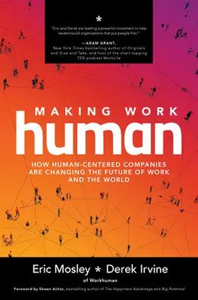 Irvine / Mosley |  Making Work Human: How Human-Centered Companies are Changing the Future of Work and the World | Buch |  Sack Fachmedien