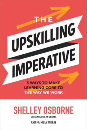 Osborne |  The Upskilling Imperative: 5 Ways to Make Learning Core to the Way We Work | Buch |  Sack Fachmedien