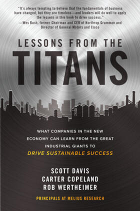 Copeland / Davis / Wertheimer |  Lessons from the Titans: What Companies in the New Economy Can Learn from the Great Industrial Giants to Drive Sustainable Success | Buch |  Sack Fachmedien