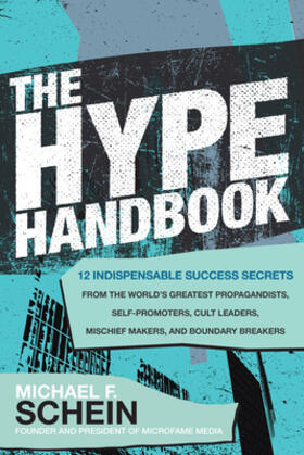 Schein |  The Hype Handbook: 12 Indispensable Success Secrets From the World's Greatest Propagandists, Self-Promoters, Cult Leaders, Mischief Makers, and Boundary Breakers | Buch |  Sack Fachmedien