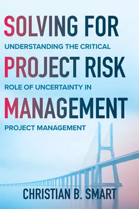 Smart |  Solving for Project Risk Management: Understanding the Critical Role of Uncertainty in Project Management | Buch |  Sack Fachmedien